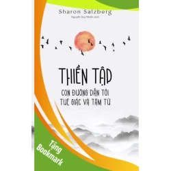 (TẶNG BOOKMARK) Thiền tập - Con đường dẫn tới tuệ giác và tâm từ (Đổi tên từ "Trái tim thiền tập") Sharon Salzberg TÂM LINH - TÔN GIÁO - THIỀN