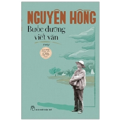 Bước Đường Viết Văn - Nguyên Hồng (Mới 100%) Tiểu thuyết, NXB Trẻ - SÁCH ĐẠI HỌC