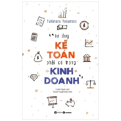 Tư duy kế toán phải có trong kinh doanh - Takaharu Yasumoto 2019 New 100% HCM.PO 28775