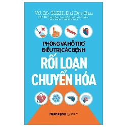 Phòng Và Hỗ Trợ Điều Trị Các Bệnh Rối Loạn Chuyển Hóa (2021) - VS GS TSKH Đái Duy Ban