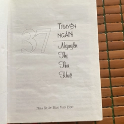 37 TRUYỆN NGẮN NGUYỄN THỊ THU HUỆ, BẢN BÌA CỨNG, XB 2006 524193
