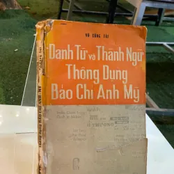 DANH TỪ VÀ THÀNH NGỮ THÔNG DỤNG BÁO CHÍ ANH MỸ - VÕ CÔNG TÀI