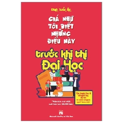 Giá Như Tôi Biết Những Điều Này Trước Khi Thi Đại Học - Đinh Tuấn Ân (Mới 100%) Sách tư duy, kỹ năng sống, NXB Phụ Nữ - SÁCH ĐẠI HỌC