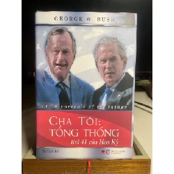 [Phiên Chợ Sách Cũ] Cha tôi:Tổng Thống thứ 41 của Hoa Kỳ (bìa cứng) 2016 - George W. Bush - Thu Mạch-NXB Lao Động- Bách Việt phát hành 0506
