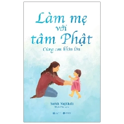 Làm Mẹ Với Tâm Phật - Cùng Con Khôn Lớn - Sarah Napthali