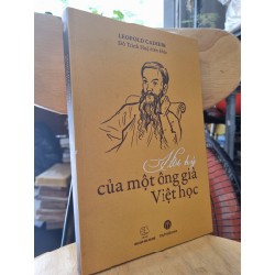 HỒI KÝ CỦA MỘT ÔNG GIÀ VIỆT HỌC - LEOPOLD CADIERE (ĐỖ TRINH HUỆ biên khảo)