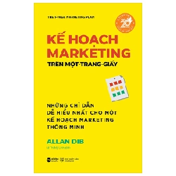 Kế Hoạch Marketing Trên Một Trang Giấy - Những Chỉ Dẫn Dễ Hiểu Nhất Cho Một Kế Hoạch Marketing Thông Minh - Allan Dib