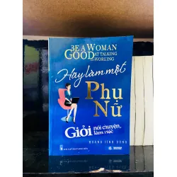 Hãy làm một Phụ nữ GIỎI nói chuyện, làm việc - Hoàng Đình Dũng