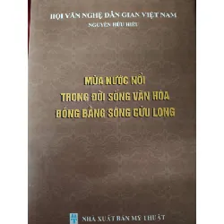 [Sách Cũ SCGR] mùa nước nổi trong văn hóa DBSCL LỊCH SỬ - CHÍNH TRỊ - TRIẾT HỌC ANTQ0810