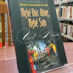 BẢN SẮC VĂN HÓA DÂN TỘC VIỆT NAM - NGHỀ ĐÚC ĐỒNG, NGHỀ SƠN VIỆT NAM