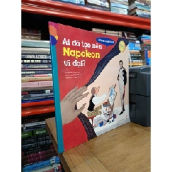 Ai đã tạo nên Napoleon vĩ đại ? - Jang Seon Hye (lời), Jung Mi Ye (minh họa), Ngọc Linh (dịch) 737939