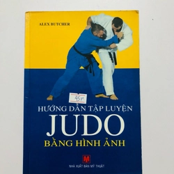 HƯỚNG DẪN LUYỆN TẬP JUDO BẰNG HÌNH ẢNH  - 126 trang, nxb: 2008