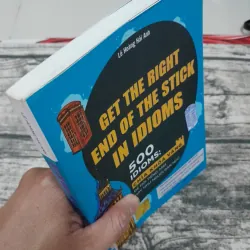 GET THE RIGHT END OF THE STICK IN IDIOMS.500 IDIOMS. Tg Lê Hoàng Hải Anh 746630