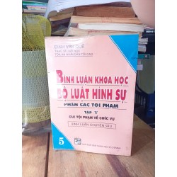 Bình luận khoa học bộ luật hình sự: phần các tội phạm (tập 5) - Các tội phạm về chức vụ 128127