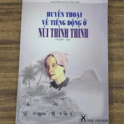 Truyện ký HUYỀN THOẠI VỀ TIẾNG ĐỘNG Ở NÚI THÌNH THÌNH 