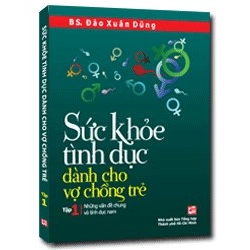 Sức khỏe tình dục dành cho các cặp vợ chồng trẻ T1 mới 100% BS Đào Xuân Dũng 2011 HCM.PO