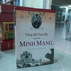 VÙNG ĐẤT NAM BỘ DƯỚI TRIỀU MINH MẠNG - CHOI BYUNG WOOK