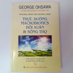 Thực Dưỡng - Macrobiotics - Hồi Xuân & Sống ThọGeorge Ohsawa
