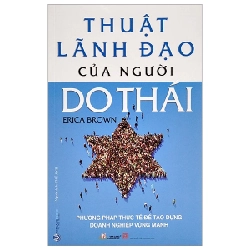 Thuật Lãnh Đạo Của Người Do Thái - Phương Pháp Thực Tế Để Tạo Dựng Doanh Nghiệp Vững Mạnh - Erica Brown 287651