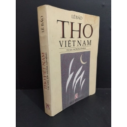 Thơ Việt Nam tác giả, tác phẩm, lời bình mới 80% bẩn bìa, ố vàng, lỗi trang, vệt nước 1999 HCM2811 Lê Bảo VĂN HỌC