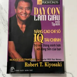 Dạy Con Làm Giàu (Tập 13): Nâng Cao Chỉ Số IQ Tài Chính – Robert T. Kiyosaki
