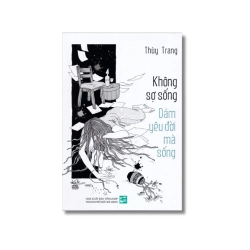 Không sợ sống - Dám yêu đời mà sống - Thùy Trang