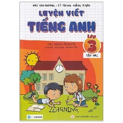 Luyện viết tiếng anh lớp 3 - Tập 2 - Mai Lan Hương - Lê Trung Hoàng Tuyến (2019) New 100% HCM.PO