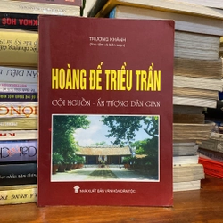 HOÀNG ĐẾ TRIỀU TRẦN, CỘI NGUỒN - ẤN TƯỢNG DÂN GIAN (XB 2005)