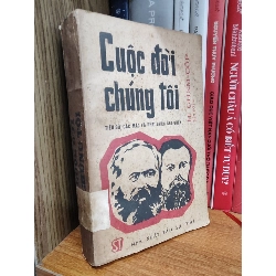 Cuộc đời chúng tôi: Tiểu sử Các Mác và Phri-Đrích Ăng-Ghen - H. Ghem-Cốp