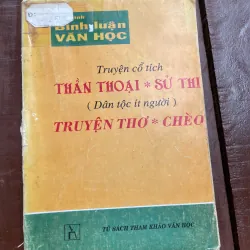Truyện cổ tích THẦN THOẠI * SỬ THỊ ( Dân tộc ít người ) TRUYỆN THƠ * CHÈO
