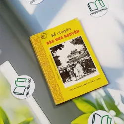 [MIỄN PHÍ BỌC SÁCH] [XƯA] Kể Chuyện Các Vua Nguyễn (1995) - Tôn Thất Bình 776034