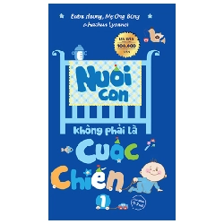 Nuôi con không phải là cuộc chiến (TB) - Bubu Huong, Mẹ Ong Bông, Hachun Lyonnet 2018 New 100% HCM.PO