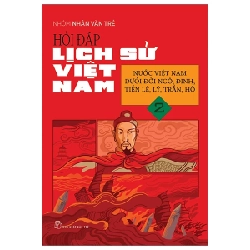Hỏi Đáp Lịch Sử Việt Nam - Tập 2: Nước Việt Nam Dưới Đời Ngô, Đinh, Tiền Lê, Lý, Trần, Hồ - Nhóm Nhân Văn Trẻ (Mới 100%) Lịch sử, địa lí Việt Nam, NXB Trẻ - SÁCH ĐẠI HỌC