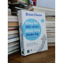 Khéo léo đối nhân, được lòng thiên hạ: Brian Dixon (Bùi Thị Bích Phương dịch)