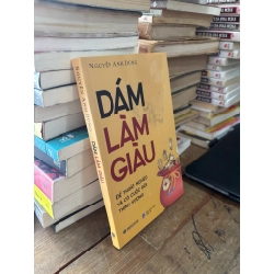 Dám làm giàu - Nguyễn Anh Dũng