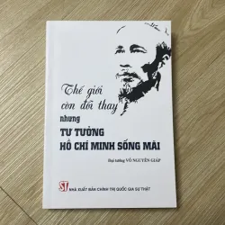 Thế Giới còn Đổi Thay Nhưng Tư Tưởng Hồ Chí Minh Sống Mãi  1044151