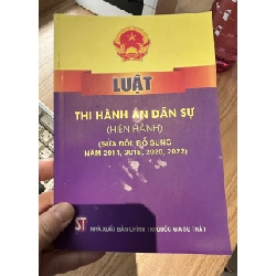 Luật Thi Hành Án Dân Sự (Hiện Hành) (Sửa Đổi, Bổ Sung Năm 2014, 2018,2020, 2022) - Quốc Hội (Lỗi bìa) 282324