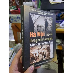 [Sách Cũ SCGR] Hà Nội mở đầu kháng chiến toàn quốc - tầm vóc và ý nghĩa LỊCH SỬ - CHÍNH TRỊ - TRIẾT HỌC VAVO0910