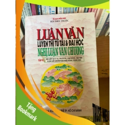 (TẶNG BOOKMARK) Luận Văn Luyện Thi Tú Tài & Đại Học: Nghị Luận Văn Chương Tập III - Bùi Thức Phước 1998 Tham khảo - luyện thi RBK-AK1T2