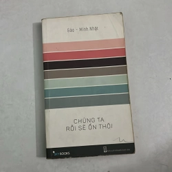 Chúng ta rồi sẽ ổn thôi - Gào Minh Nhật