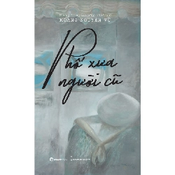 Phố xưa người cũ_179K - Hoàng Nguyên Vũ - 2022 - Saigonbooks Rebooks.vn
