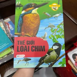 Thế Giới Loài Chim – Sách thiếu nhi khám phá động vật | Bộ Thế Giới Động Vật Kỳ Thú - K3 1010376