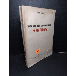 Ngôn ngữ lập trình Fortran mới 70% ố vàng rách bìa rách trang 1987 Đinh Hoài HCM2103 GIÁO TRÌNH, CHUYÊN MÔN Blogmeo 27525