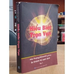 Hiểu Biết Trọn Vẹn tập 2 - Hòa Thượng Silananda giảng, Sư Khánh Hỷ soạn dịch