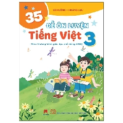 35 Đề Ôn Luyện Tiếng Việt Lớp 3 (2025) - Lê Hương, Hoàng Lựu
