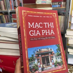 MẠC THỊ GIA PHẢ (HỌ MẠC VỚI VÙNG ĐẤT HÀ TIÊN) - TRẦN HOÀNG VŨ, HÀ TẤN TÀI 
