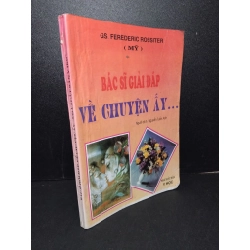 Bác sĩ giải đáp về chuyện ấy mới 80% bẩn bìa, ố vàng, có chữ viết 1998 Gs. Ferederic Rossiter HCM2603 GIÁO TRÌNH, CHUYÊN MÔN Blogmeo 27525