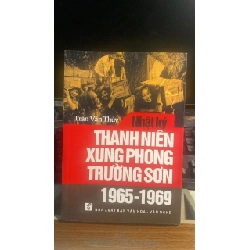 Nhật Ký Thanh Niên Xung Phong Trường Sơn 1965-1969- Trần Văn Thuỳ