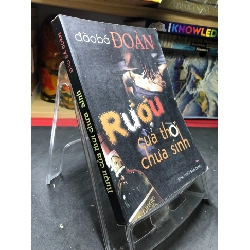 (TẶNG BOOKMARK) Rượu của thời chưa sinh mới 70% ố vàng có dấu mộc và viết nhẹ trang đầu 2007 Đào Bá Đoàn RBK0906 SÁCH VĂN HỌC