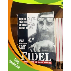 (TẶNG BOOKMARK) Fidel: Một con người - Một ý chí - Một tính cách - Một bản lĩnh LỊCH SỬ - CHÍNH TRỊ - TRIẾT HỌC RBK0810